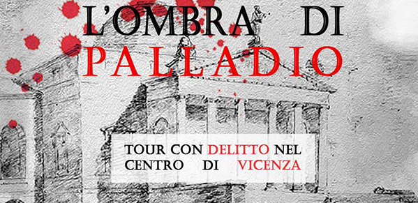 L'OMBRA DI PALLADIO - TOUR DEL MISTERO VICENZA