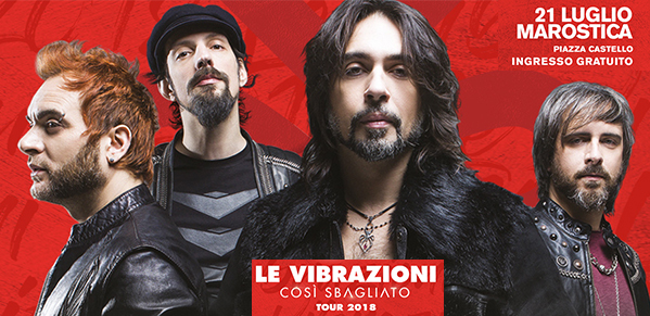 MAROSTICA SUMMER FESTIVAL - LE VIBRAZIONI & RADIO COMPANY