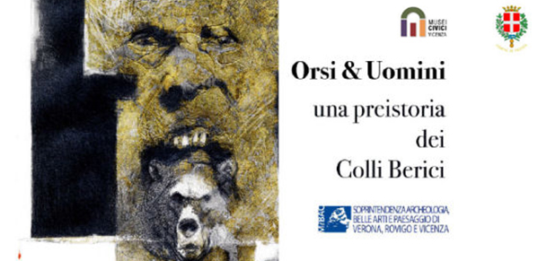 ORSI & UOMINI - UNA PREISTORIA DEI COLLI BERICI