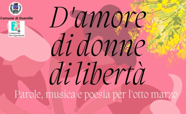D'AMORE DI DONNE DI LIBERTÀ. PAROLE, MUSICA E POESIA L'OTTO MARZO