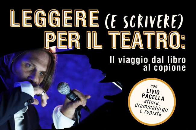 LEGGERE (E SCRIVERE) PER IL TEATRO: IL VIAGGIO DAL LIBRO AL COPIONE